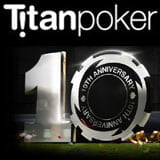 Titan Poker 10 Jahrestag