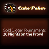 cake poker gold digger tournaments