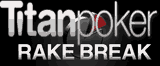 TitanPoker Rake break promotion no rake tables at Titan Poker and new sign up bonus code